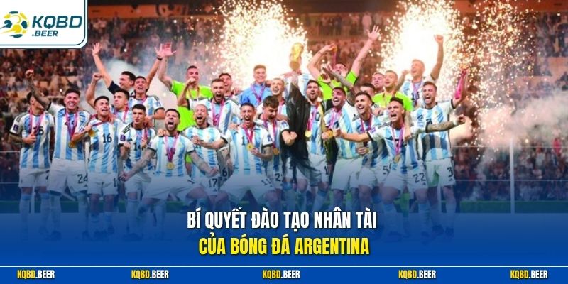Bí quyết đào tạo nhân tài của bóng đá Argentina 